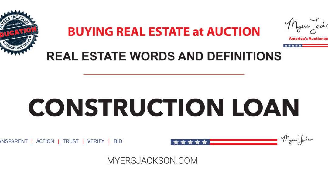 How does a Construction Loan work for building or renovating real estate?